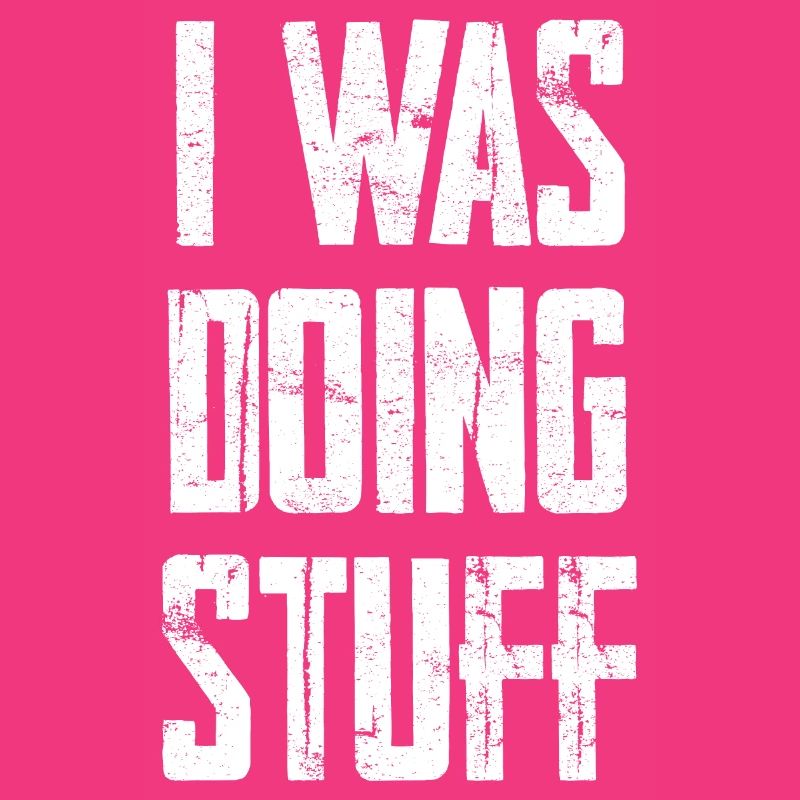 I Was Doing Stuff