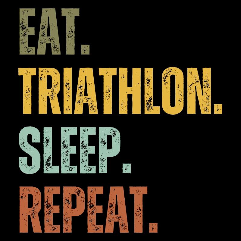 EAT TRIATHLON SLEEP REPEAT