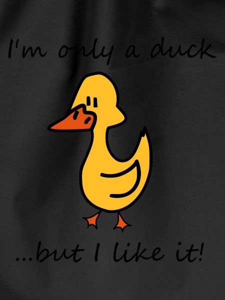 I'm only a duck