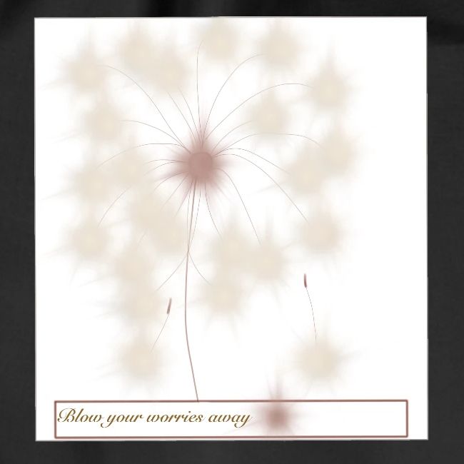 Blow your worries away , Putze deine Sorgen weg