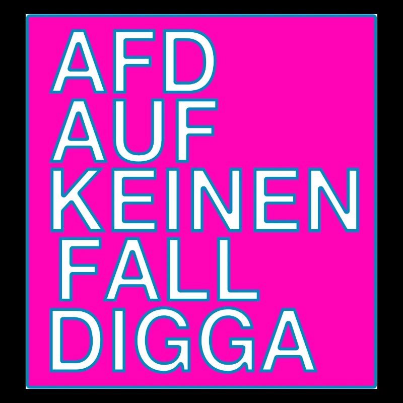 AFD DEFINITELY NOT DIGGA!