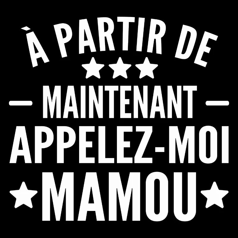 à partir de maintenant appelez moi mamou