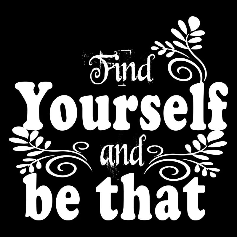 Find yourself and be that