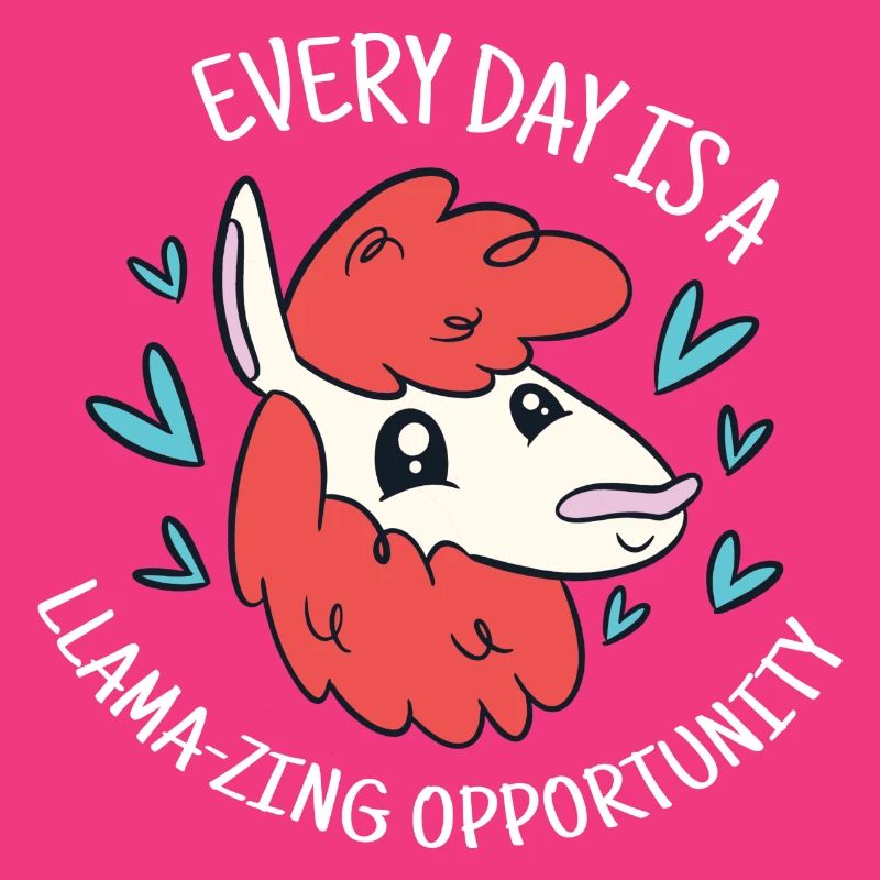 Everyday Is A Llama-Zing Opportunity Funny Llama