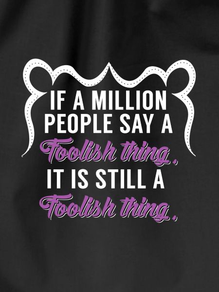 Stupid thing Cool sayings