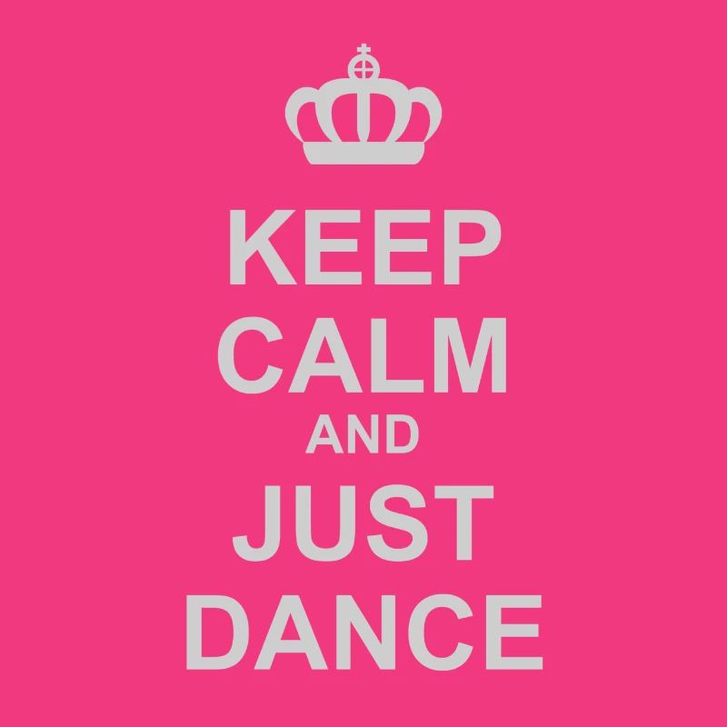 Keep Calm And Just Dance