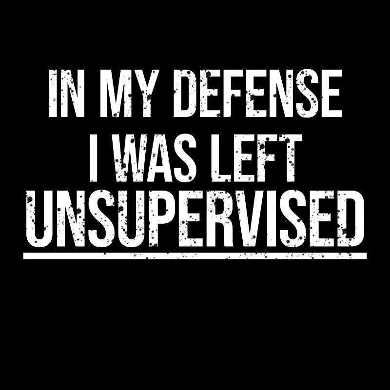 In My Defense I Was Left Unsupervised