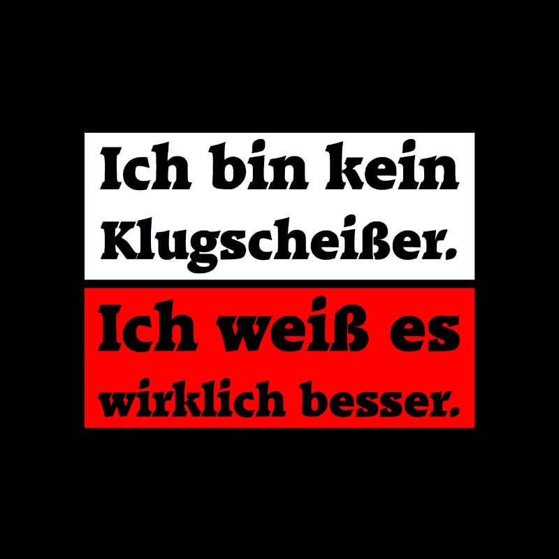 Ich weiß es besser. Klugscheißer