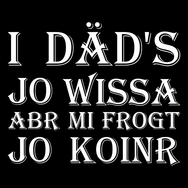 I däd's jo Wissa