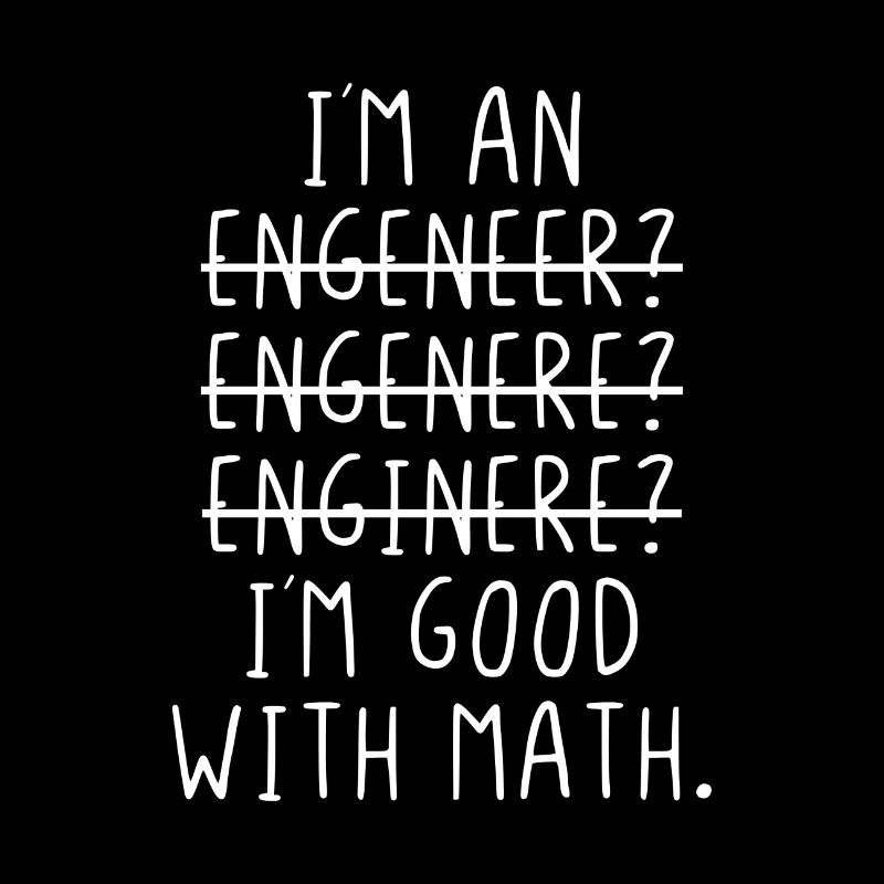I am an engeneer I ́m good with math