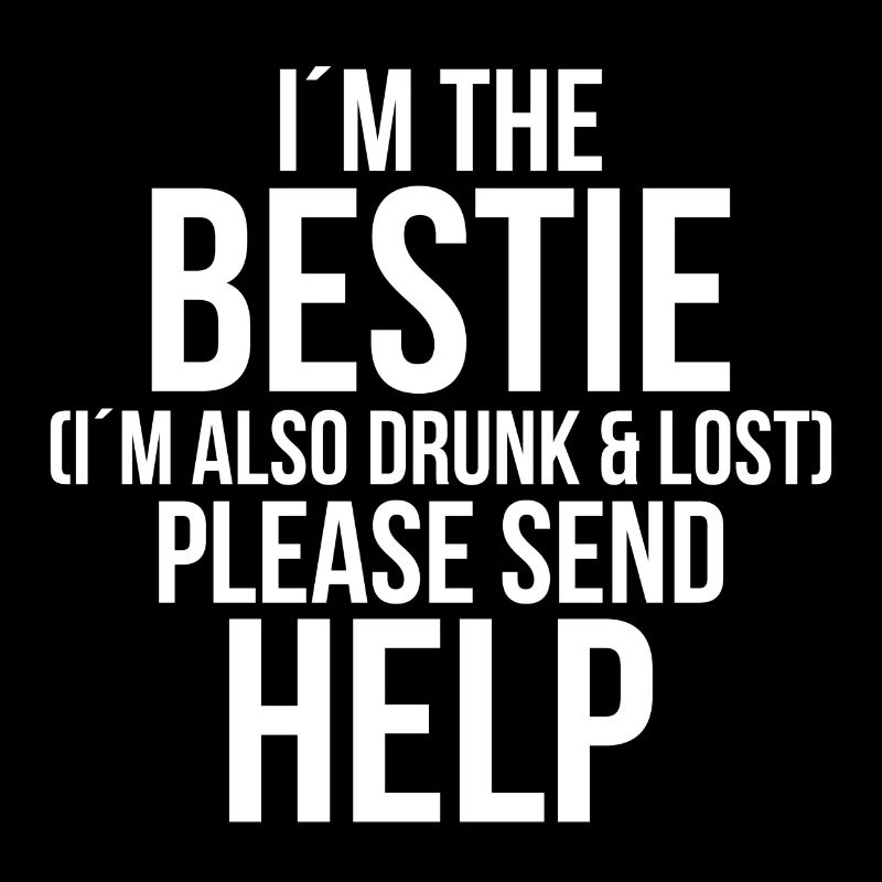 Im bestie Im also drunk and lost please send help
