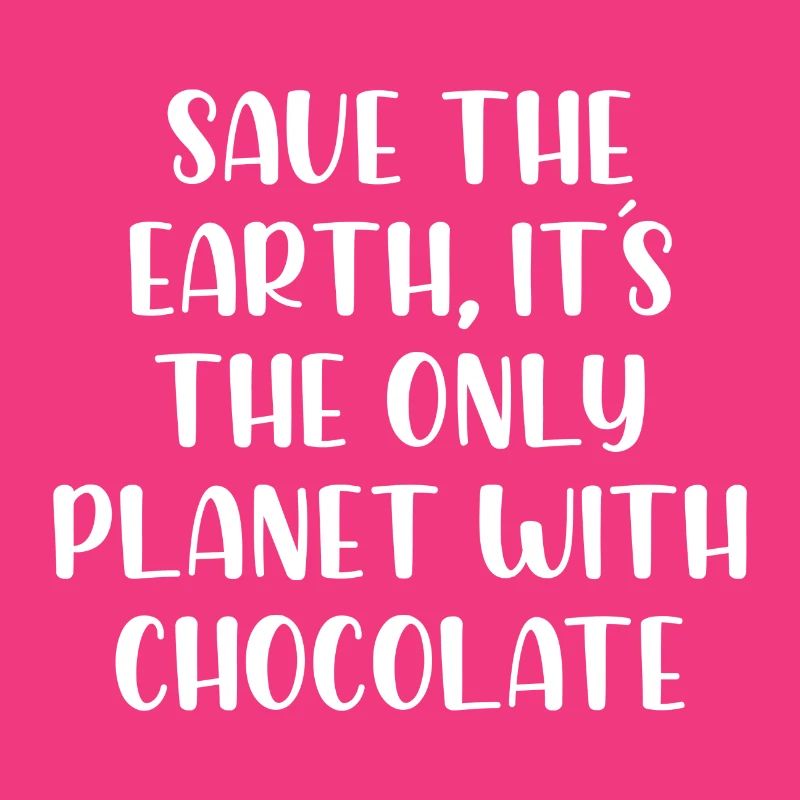Sauvez la terre c’est la seule planète avec du chocolat