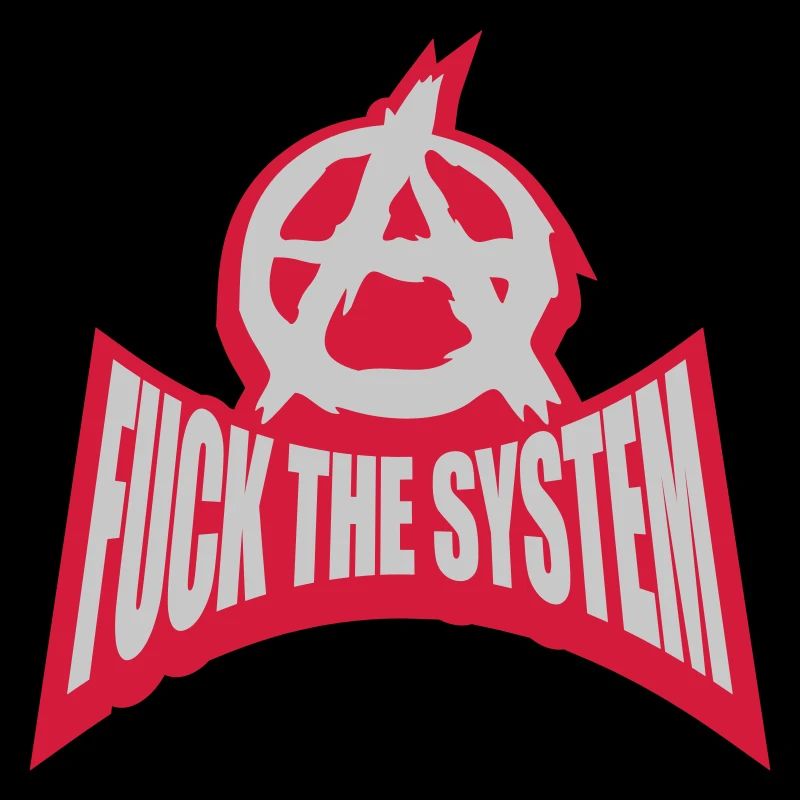 Fuck the system anarchy