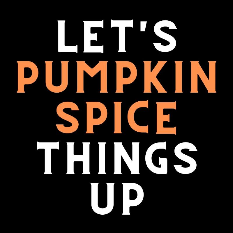 Let's Pumpkin Spice things up