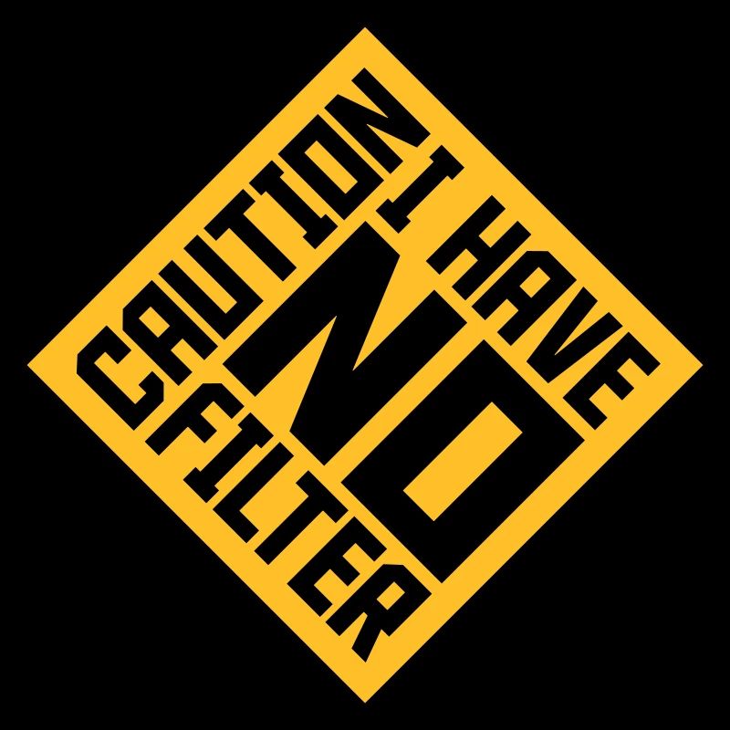 caution no filter Zitat