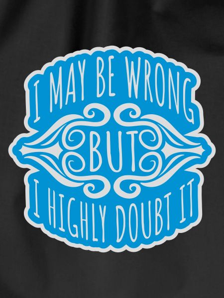 I may be wrong