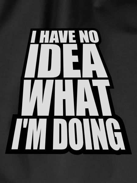 I Have No Idea