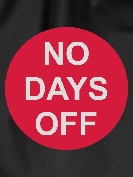 no days off quote