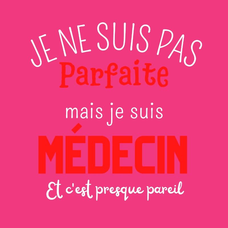 Pas parfaite mais médecin