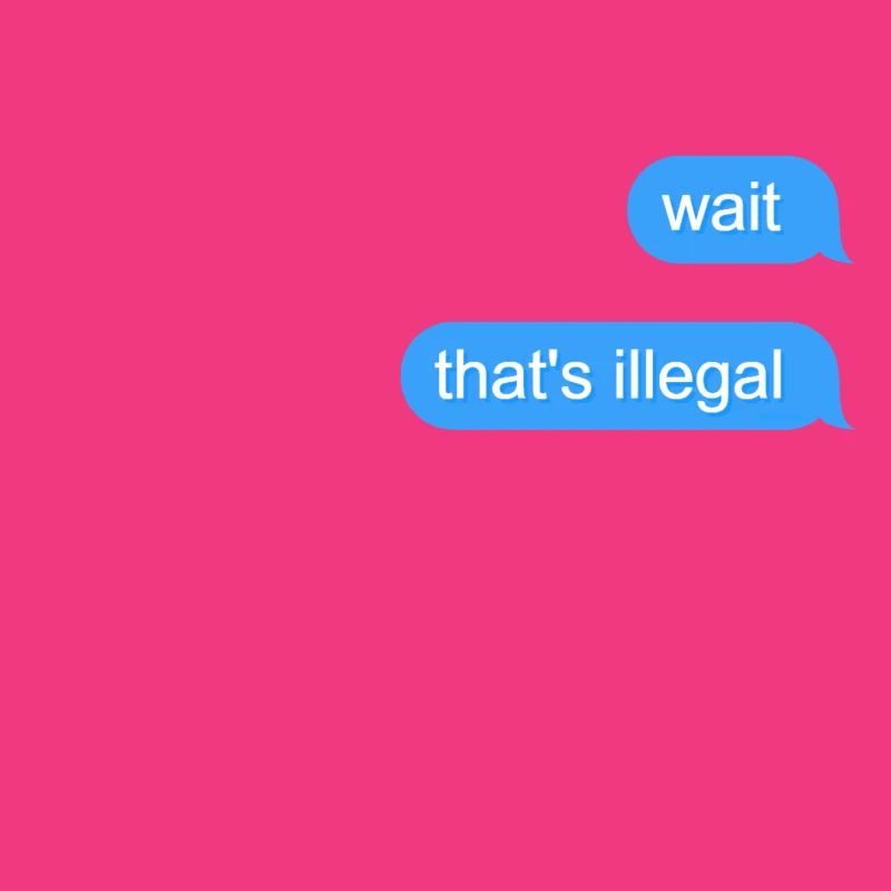 Wait That's Illegal