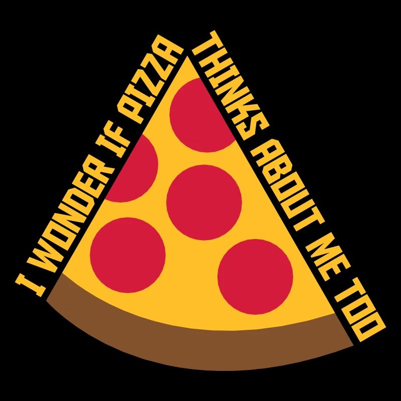 pizza thinks about me