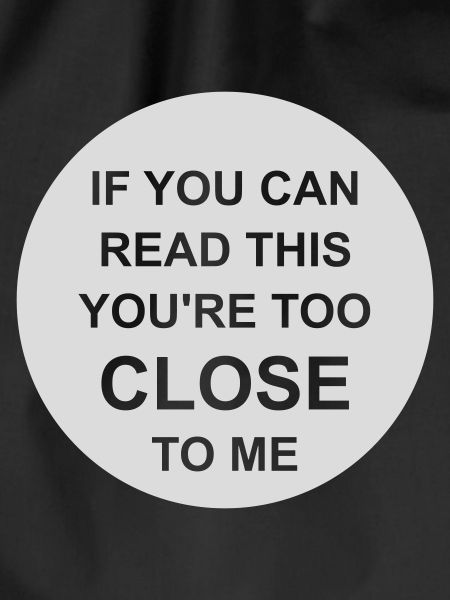 too close to me
