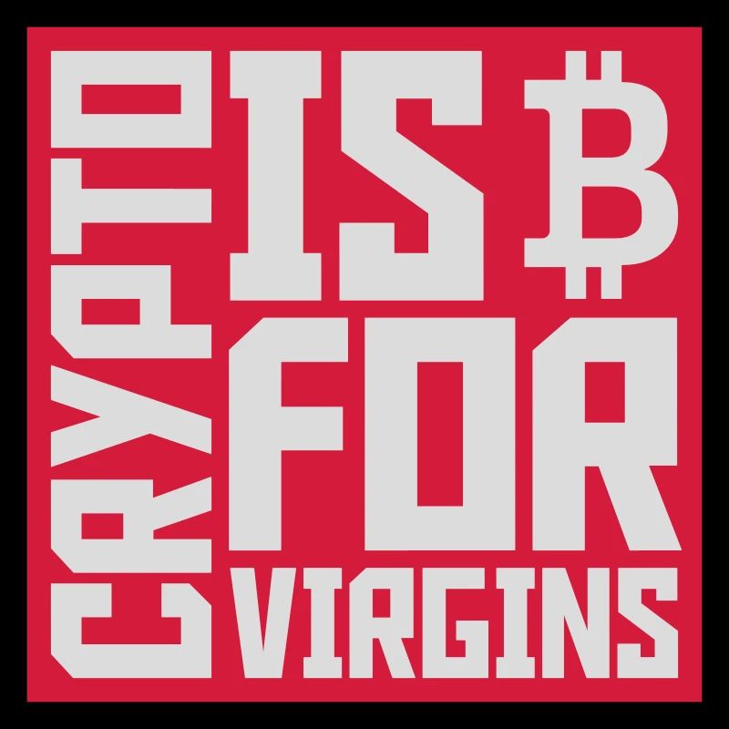 crypto is for virgins