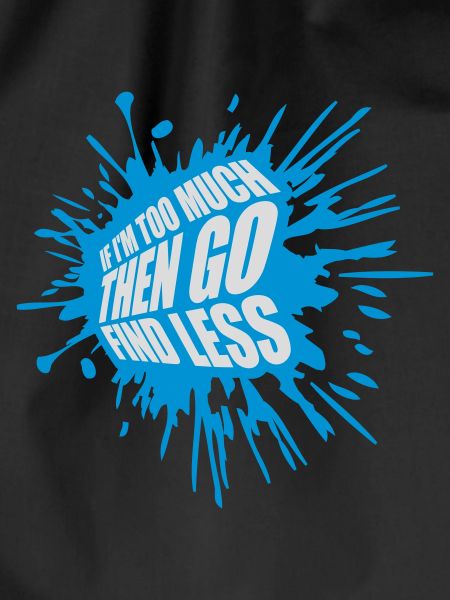 if im too much