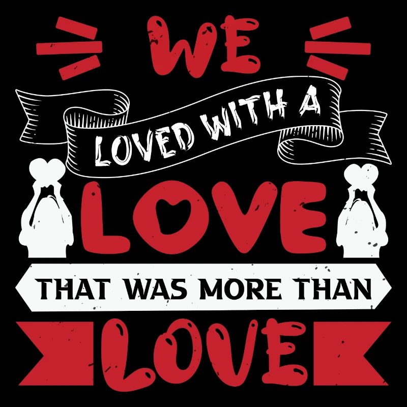 WIR LIEBTEN MIT EINER LIEBE, DIE ZU HAUSE WAR, ALS LIEBE