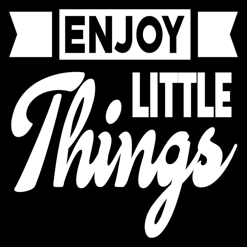 Enjoy Little Things