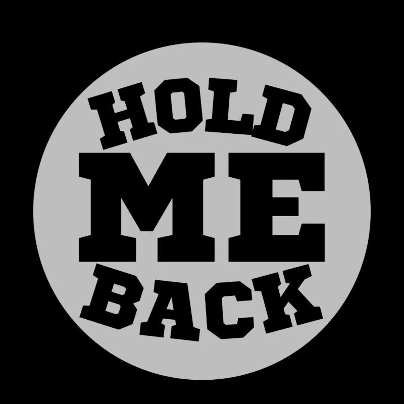 Hold me back