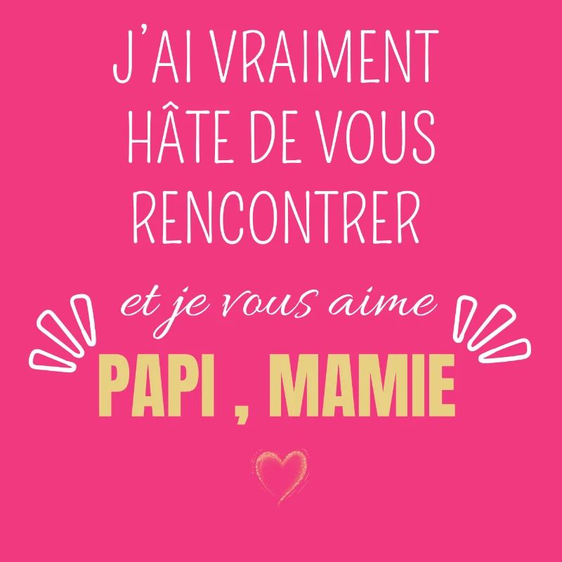J’ai vraiment hâte de vous rencontrer papi mamie