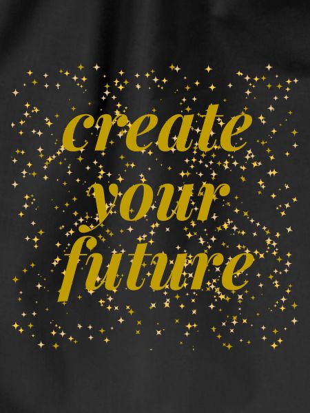 create your future