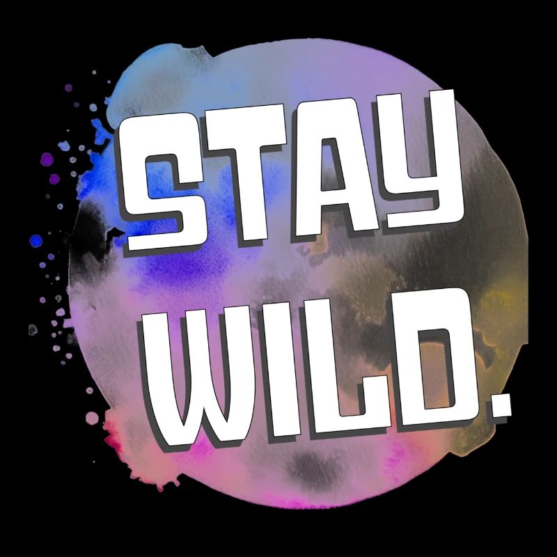 Stay wild!