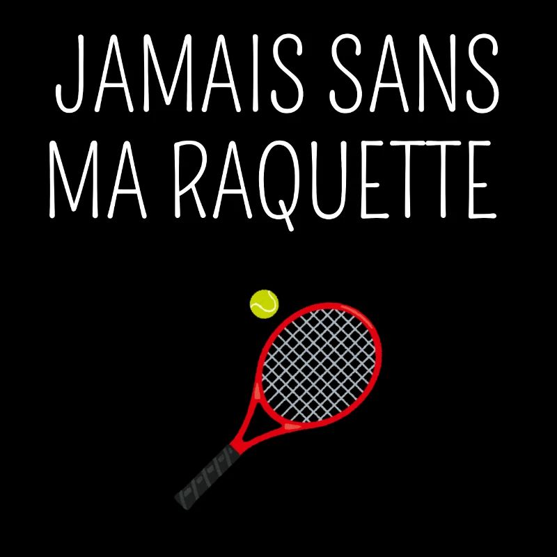Never Without My Racket - Tennis Gift Idea