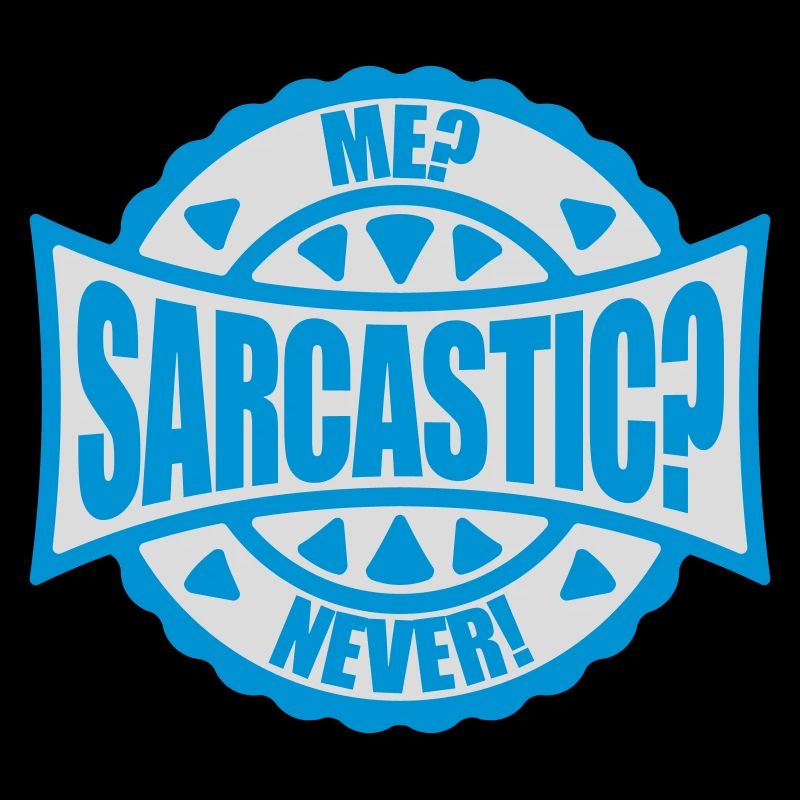 me sarcastic never Zitat