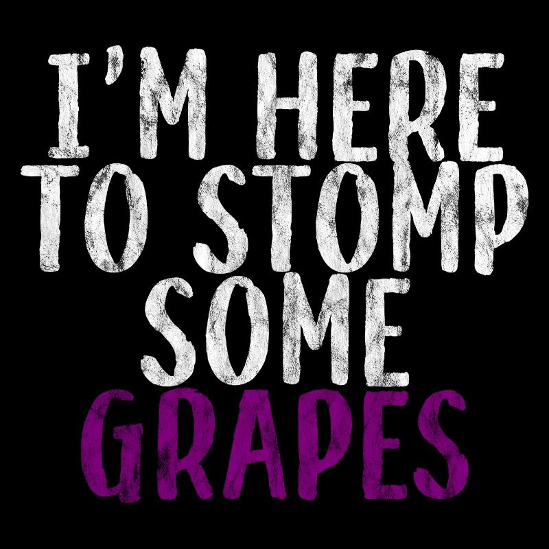 I'm Here To Stomp Some Grapes 3