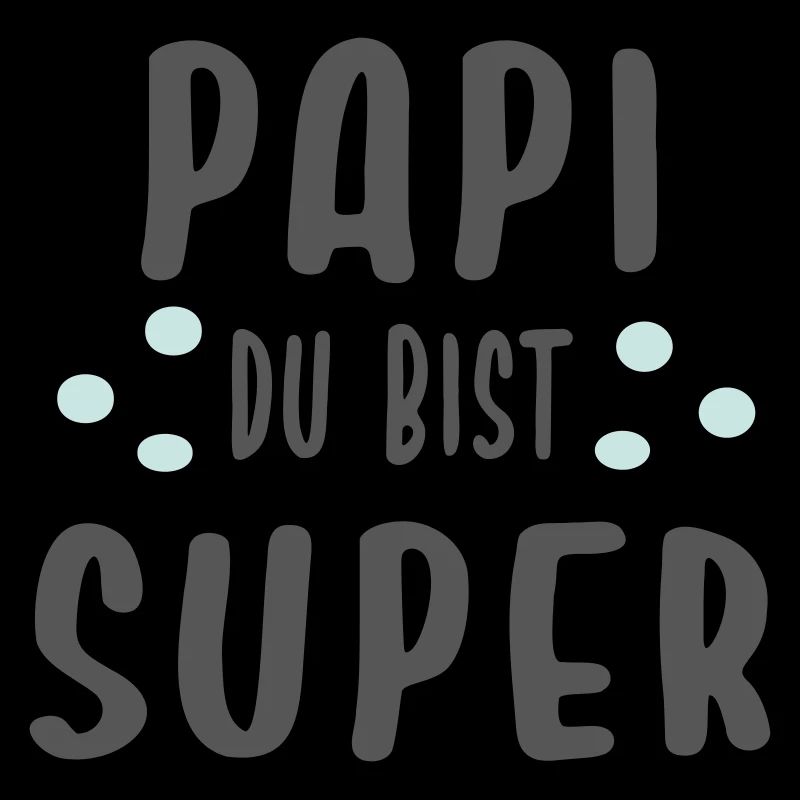 Papi du bist super