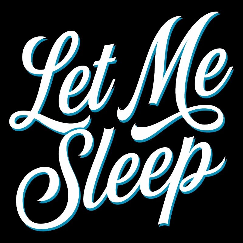 Let me sleep