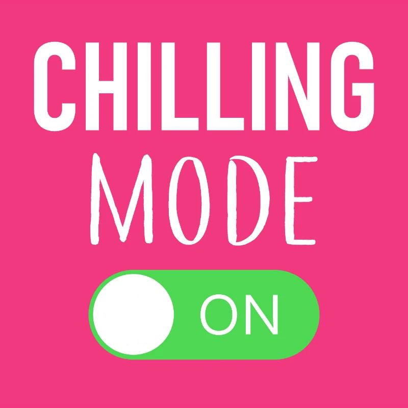 Chilling Mode On