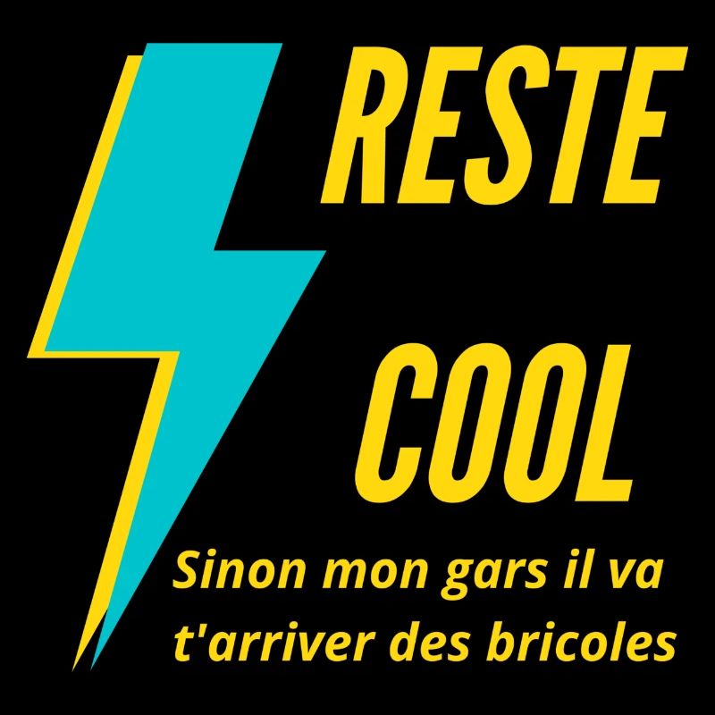 Reste Cool, sinon il va t'arriver des bricoles