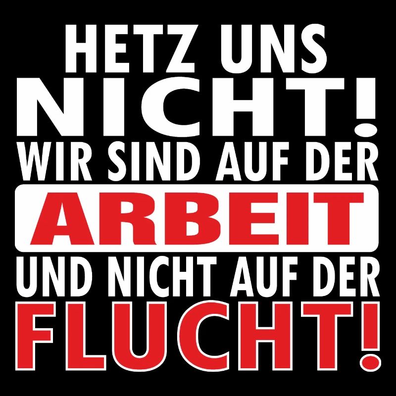 Hetz uns nicht Mir doch egal Hetz mich nicht
