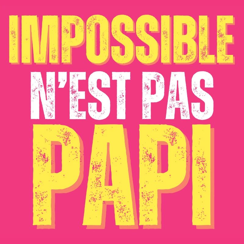 Cadeau Papi Rigolo impossible n'est pas papi