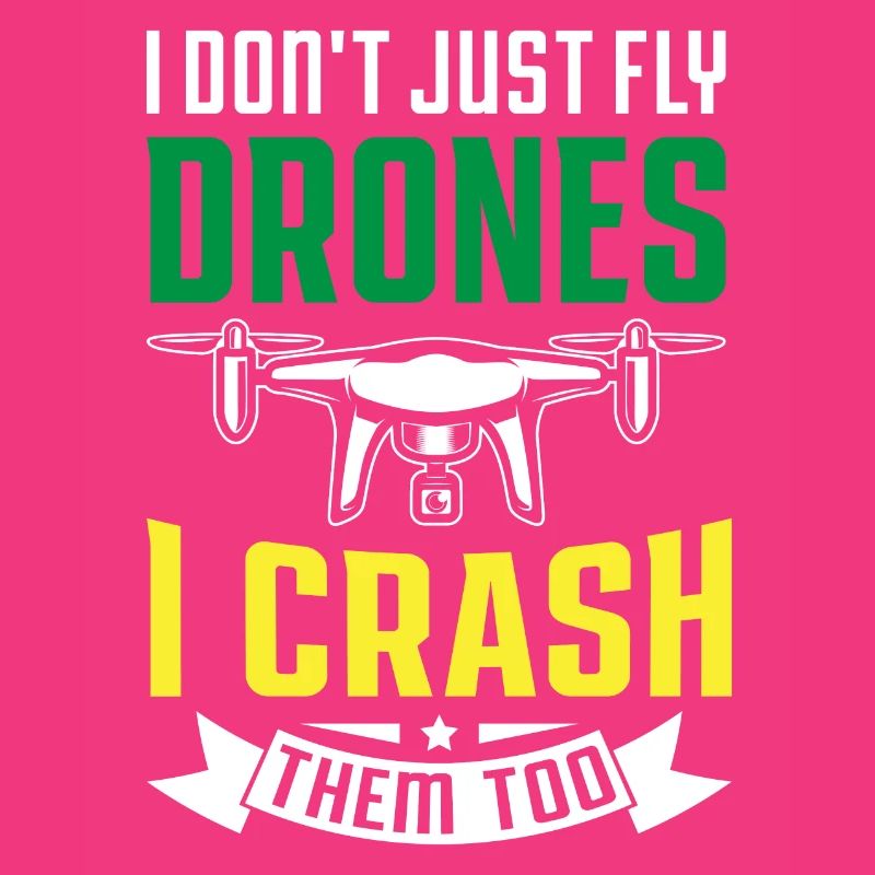 I Don't Just Fly Drones, I Crash Them Too
