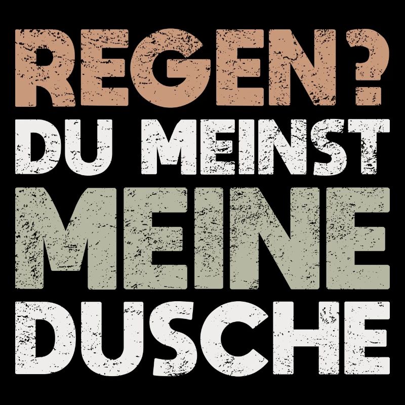 Regen? Du Meinst Meine Dusche