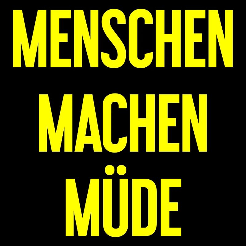 Menschen machen müde - Lustiger Spruch