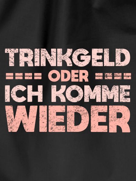 Trinkgeld Oder Ich Komme Wieder