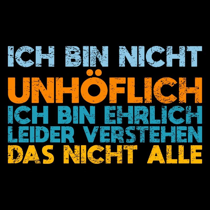 Ich Bin Nicht Unhöflich Ich Bin Ehrlich...