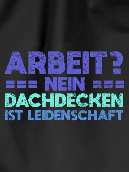 Arbeit? Nein, Dachdecken Ist Leidenschaft
