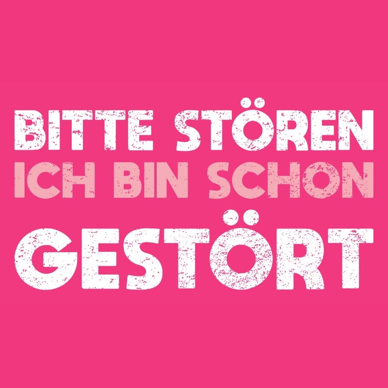 Bitte Stören, Ich Bin Schon Gestört